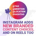 Instagram adds new branded content choices. And on Reels too